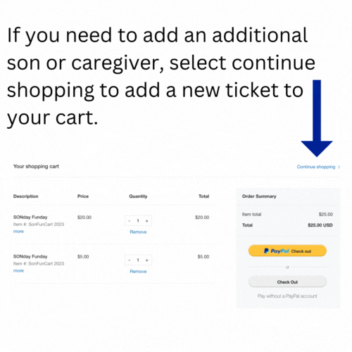 If you need to add an additional son or caregiver, select continue shopping to add a new ticket to your cart.